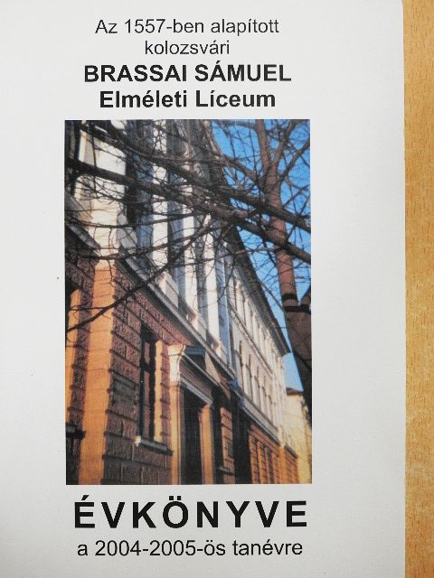 Fazakas István - Az 1557-ben alapított kolozsvári Brassai Sámuel Elméleti Líceum Évkönyve a 2004-2005-ös tanévre [antikvár]