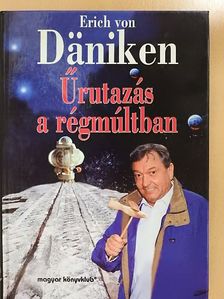 Erich von Däniken - Űrutazás a régmúltban [antikvár]