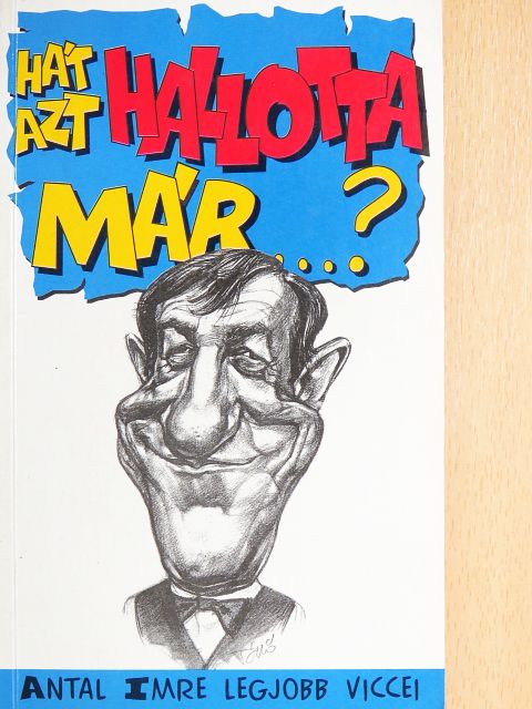 Antal Imre - Hát azt hallotta már...? [antikvár]