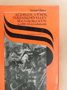 Szántó Imre - Küzdelem a török terjeszkedés ellen Magyarországon [antikvár]