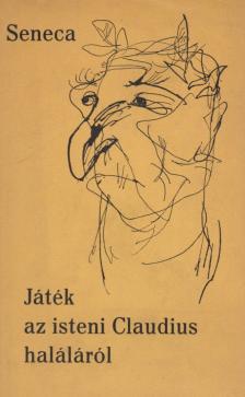 Seneca - Játék az isteni Claudius haláláról [antikvár]