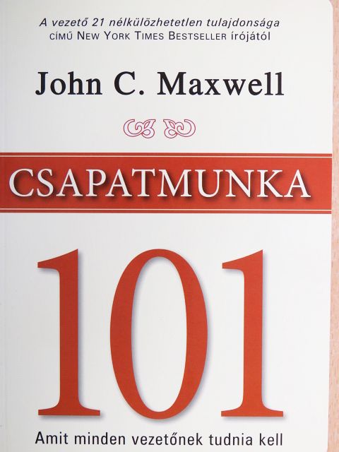 John C. Maxwell - Csapatmunka 101 [antikvár]