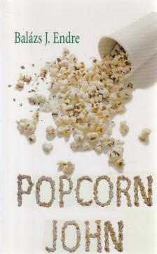 Balázs J. Endre - Popcorn John [antikvár]