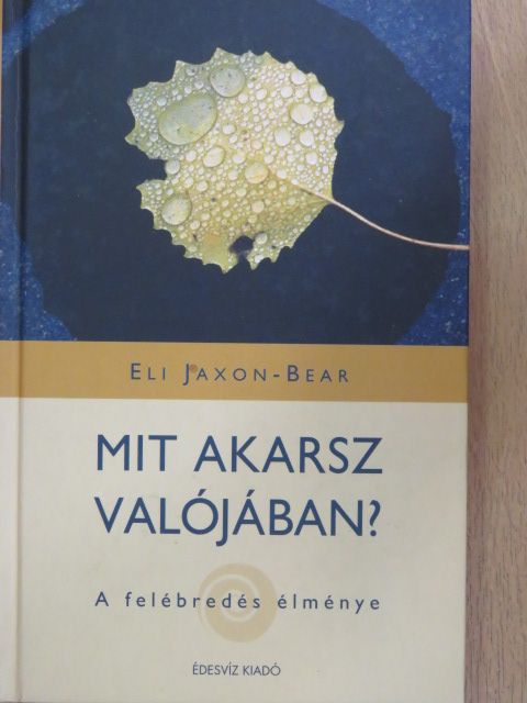 Eli Jaxon-Bear - Mit akarsz valójában? [antikvár]