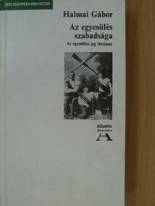 Halmai Gábor - Az egyesülés szabadsága [antikvár]