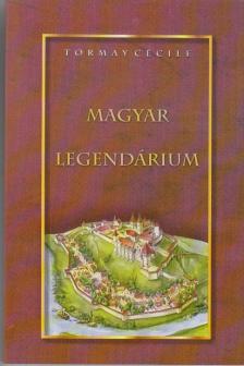 Tormay Cécile - Magyar legendárium