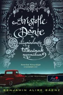 Benjamin Alire Sáenz - Aristotle és Dante a világmindenség titkainak nyomában - PUHA BORÍTÓS