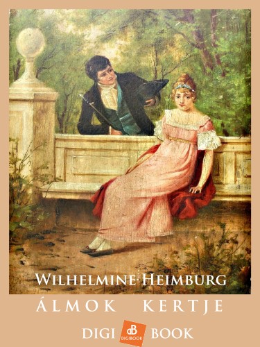 Heimburg, Wilhelmine - Álmok kertje [eKönyv: epub, mobi]