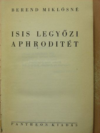 Berend Miklósné - Isis legyőzi Aphroditét [antikvár]