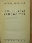 Berend Miklósné - Isis legyőzi Aphroditét [antikvár]