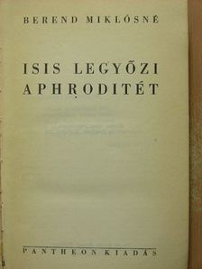 Berend Miklósné - Isis legyőzi Aphroditét [antikvár]