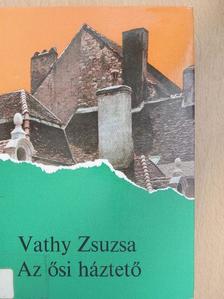 Vathy Zsuzsa - Az ősi háztető [antikvár]