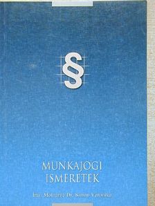 Molnárné Dr. Simon Veronika - Munkajogi ismeretek [antikvár]