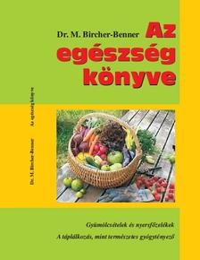 Dr. M. Bircher-Benner - Az egészség könyve - Gyümölcsételek és nyersfőzelékek