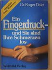 Dr. Roger Dalet - Ein Fingerdruck - und Sie sind Ihre Schmerzen los [antikvár]