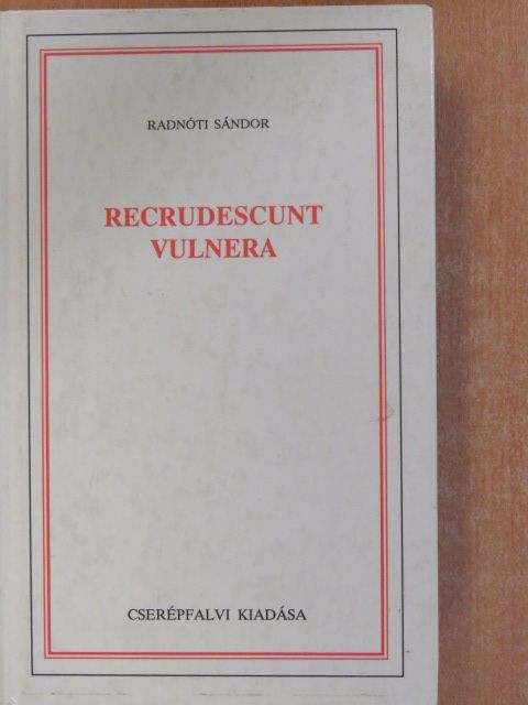 Radnóti Sándor - Recrudescunt vulnera (dedikált példány) [antikvár]