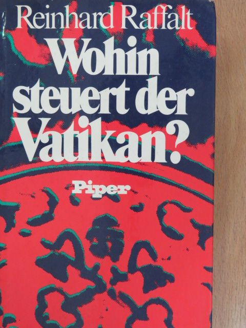 Reinhard Raffalt - Wohin steuert der Vatikan? [antikvár]