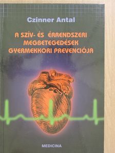 Czinner Antal - A szív- és érrendszeri megbetegedések gyermekkori prevenciója (dedikált példány) [antikvár]