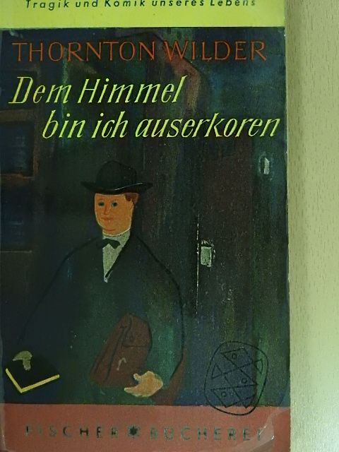 Thornton Wilder - Dem Himmel bin ich auserkoren [antikvár]