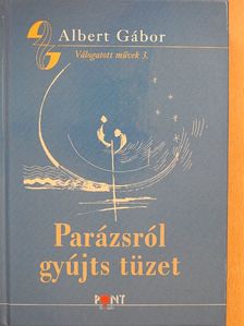 Albert Gábor - Parázsról gyújts tüzet (dedikált példány) [antikvár]