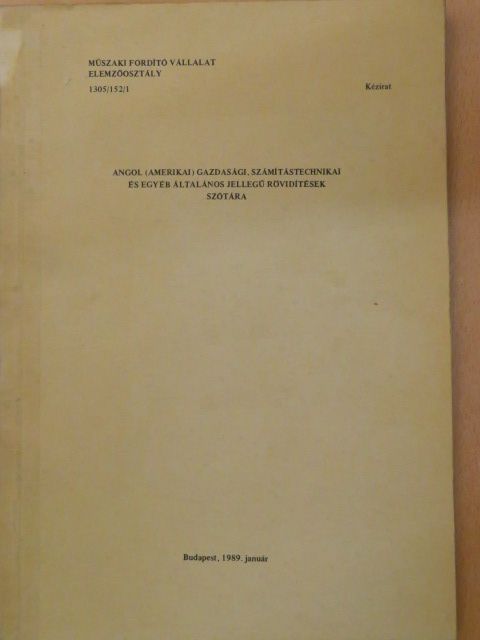 Angol (amerikai) gazdasági, számítástechnikai és egyéb általános jellegű rövidítések szótára [antikvár]