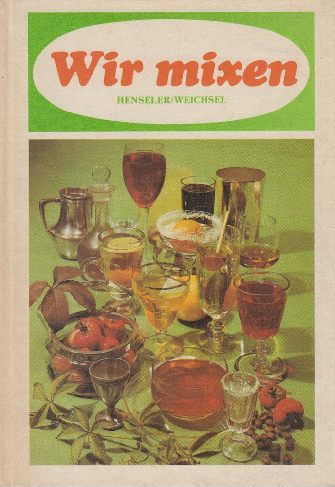 Henseler, Udo, Weichsel, Bernhard - Wir mixen [antikvár]