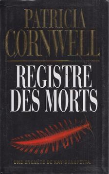 Patricia Cornwell - Registre Des Morts [antikvár]