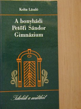 Kolta László - A bonyhádi Petőfi Sándor Gimnázium [antikvár]