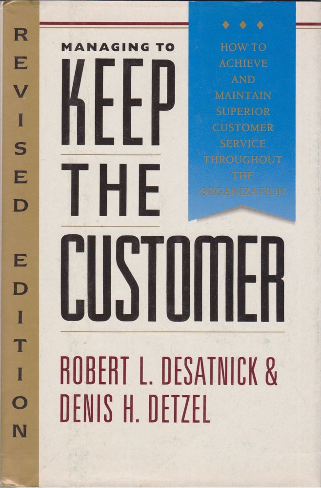 Robert L. Desatnick, Denis H. Detzel - Managing to Keep the Customer [antikvár]