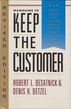 Robert L. Desatnick, Denis H. Detzel - Managing to Keep the Customer [antikvár]