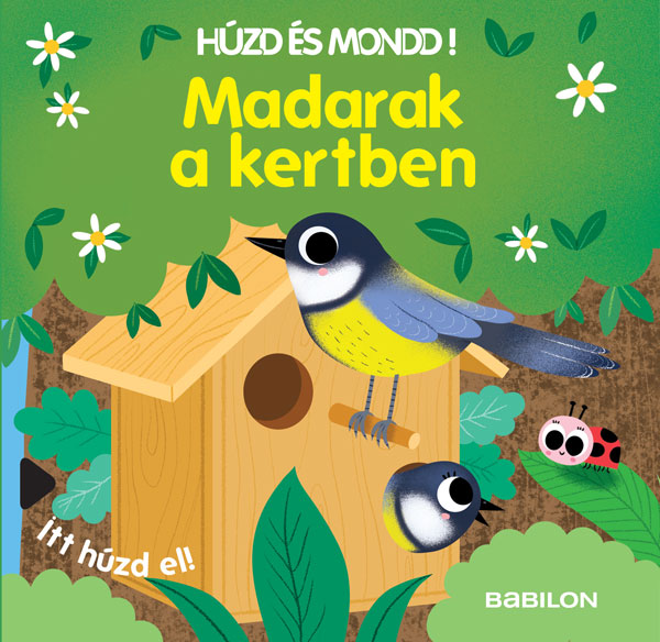 .- - Húzd és mondd! 8. - Madarak a kertben