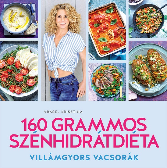 Vrábel Krisztina - 160 grammos szénhidrátdiéta - Villámgyors vacsorák