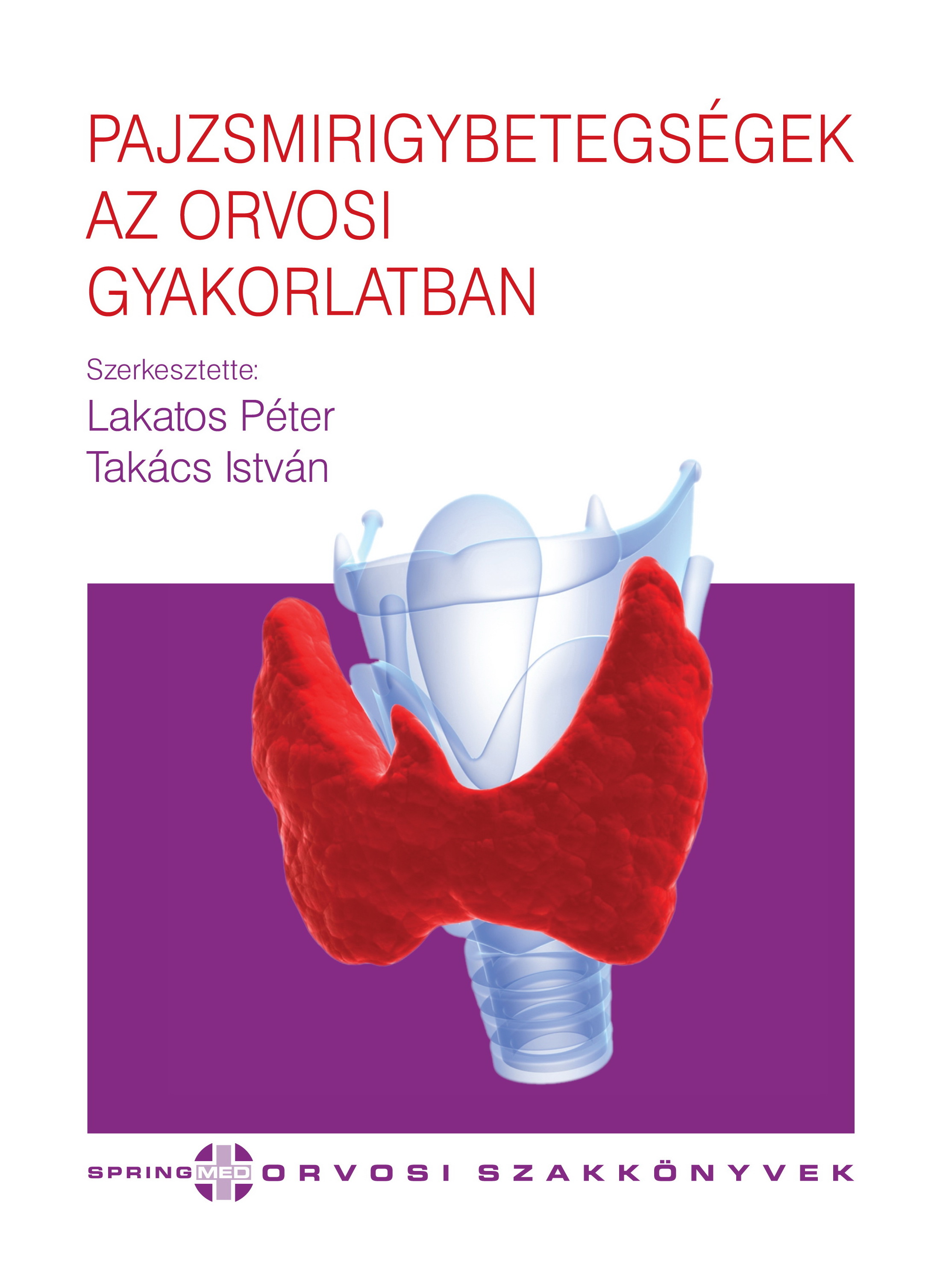 Péter Prof.dr.Lakatos - Pajzsmirigybetegségek az orvosi gyakorlatban [eKönyv: pdf]