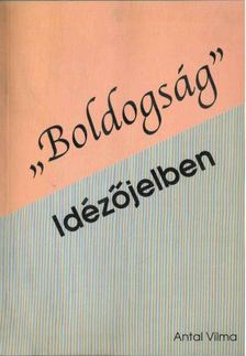 Antal Vilma - "Boldogság" - Idézőjelben [antikvár]