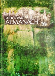 Csurgai Horváth József, Fülöp Gyula, Őri Tóth István - Fehérvári almanach '96 [antikvár]