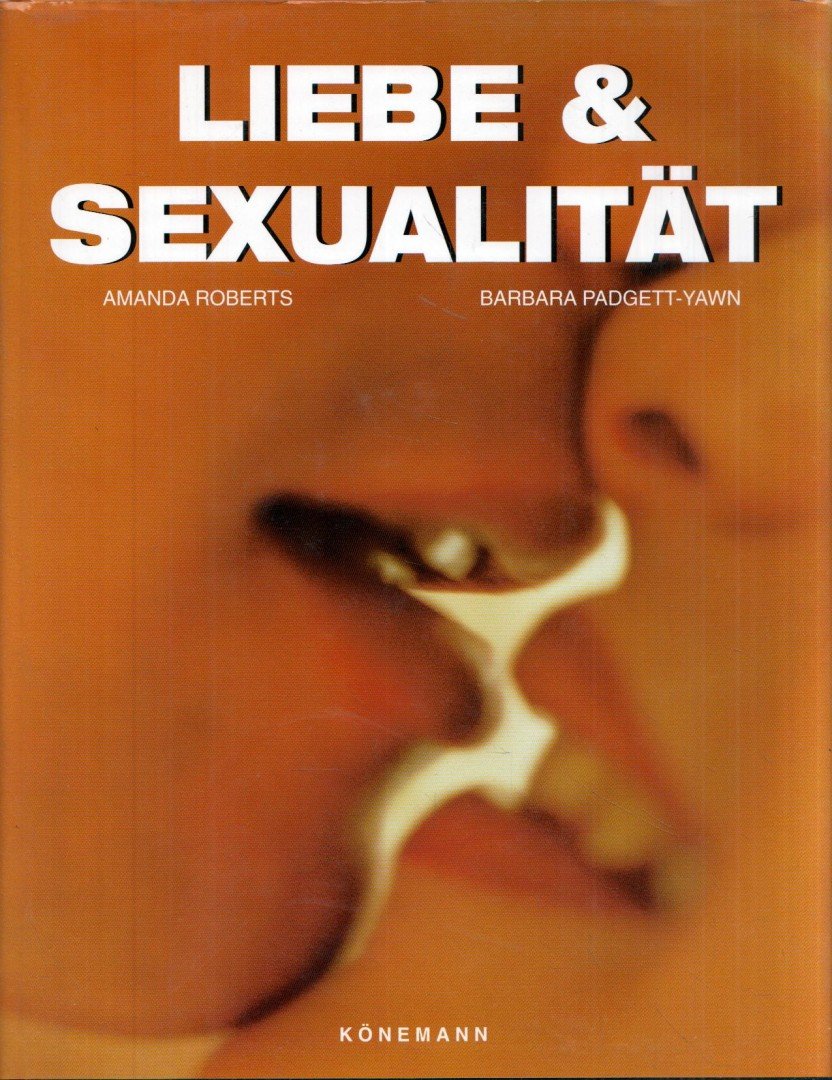 Amanda Roberts, Barbara Padgett-Yawn - Liebe und Sexualitat [antikvár]