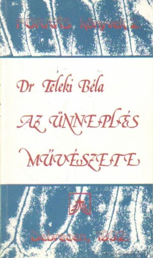 DR. TELEKI BÉLA - Az ünneplés művészete [antikvár]