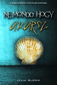 Lylia Bloom - Ne mondd, hogy akarsz [eKönyv: epub, mobi]