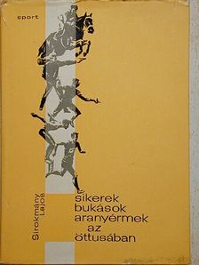 Sirokmány Lajos - Sikerek, bukások, aranyérmek az öttusában [antikvár]
