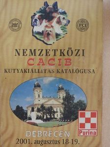 Nemzetközi CACIB kutyakiállítás katalógusa - Debrecen 2001. augusztus 18-19. [antikvár]