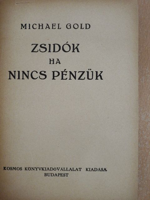 Michael Gold - Zsidók ha nincs pénzük [antikvár]