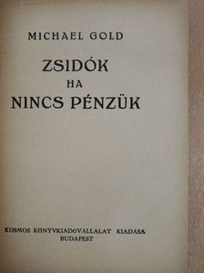 Michael Gold - Zsidók ha nincs pénzük [antikvár]