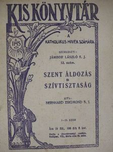Bernhard Zsigmond S. J. - Szent áldozás és szívtisztaság [antikvár]