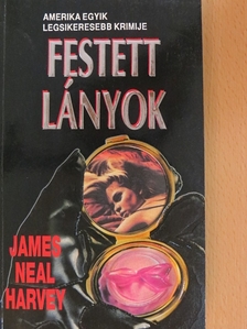 James Neal Harvey - Festett lányok [antikvár]