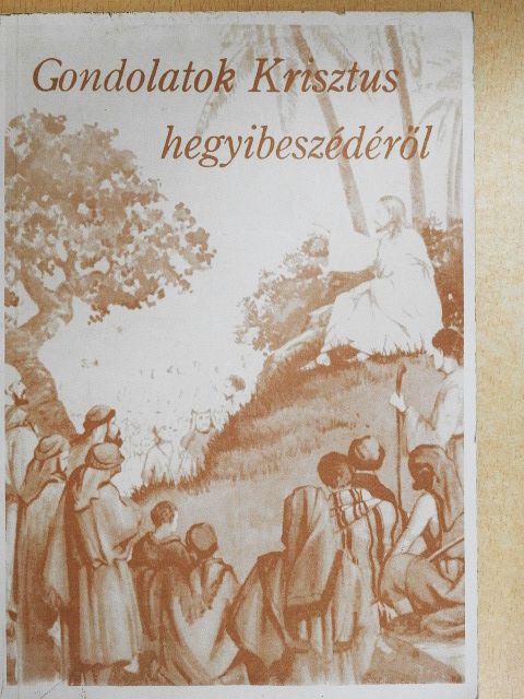 E. G. White - Gondolatok Krisztus hegyibeszédéről [antikvár]