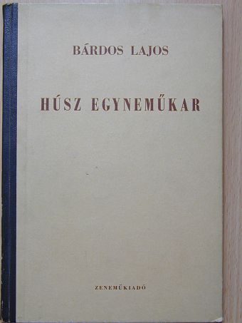 Bárdos Lajos - Húsz egyneműkar [antikvár]