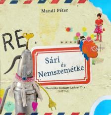 Mandl Péter - Sári és Nemszemétke [antikvár]