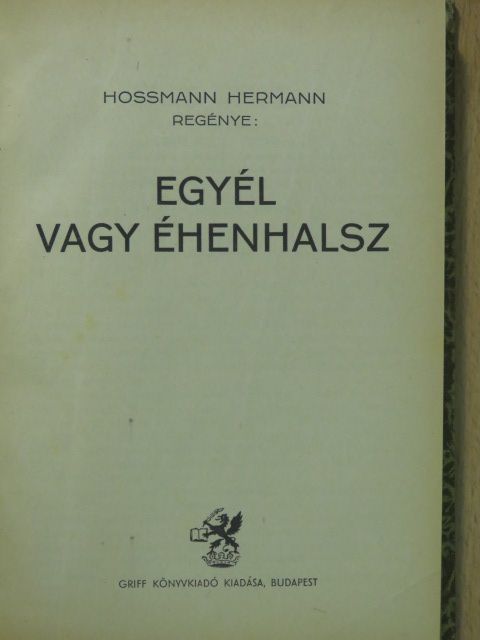 Hossmann Hermann - Egyél vagy éhenhalsz [antikvár]
