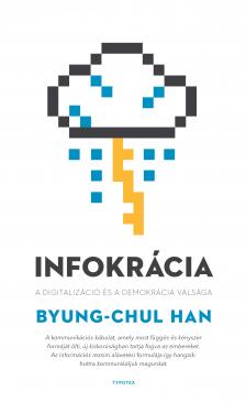 Byung-Chul Han - Infokrácia - A digitalizáció és a demokrácia válsága [eKönyv: epub, mobi, pdf]