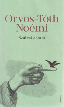 Orvos-Tóth Noémi - Szabad akarat [antikvár]